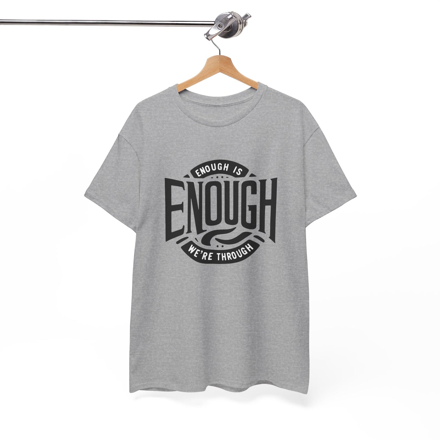 T-shirt: Enough