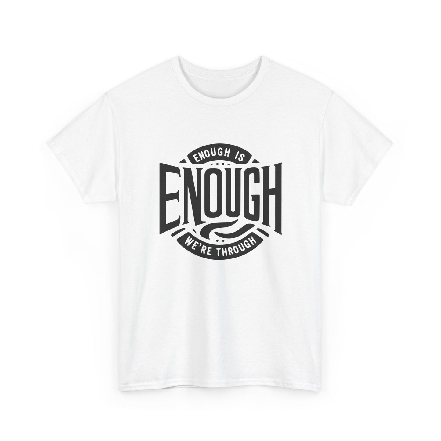 T-shirt: Enough