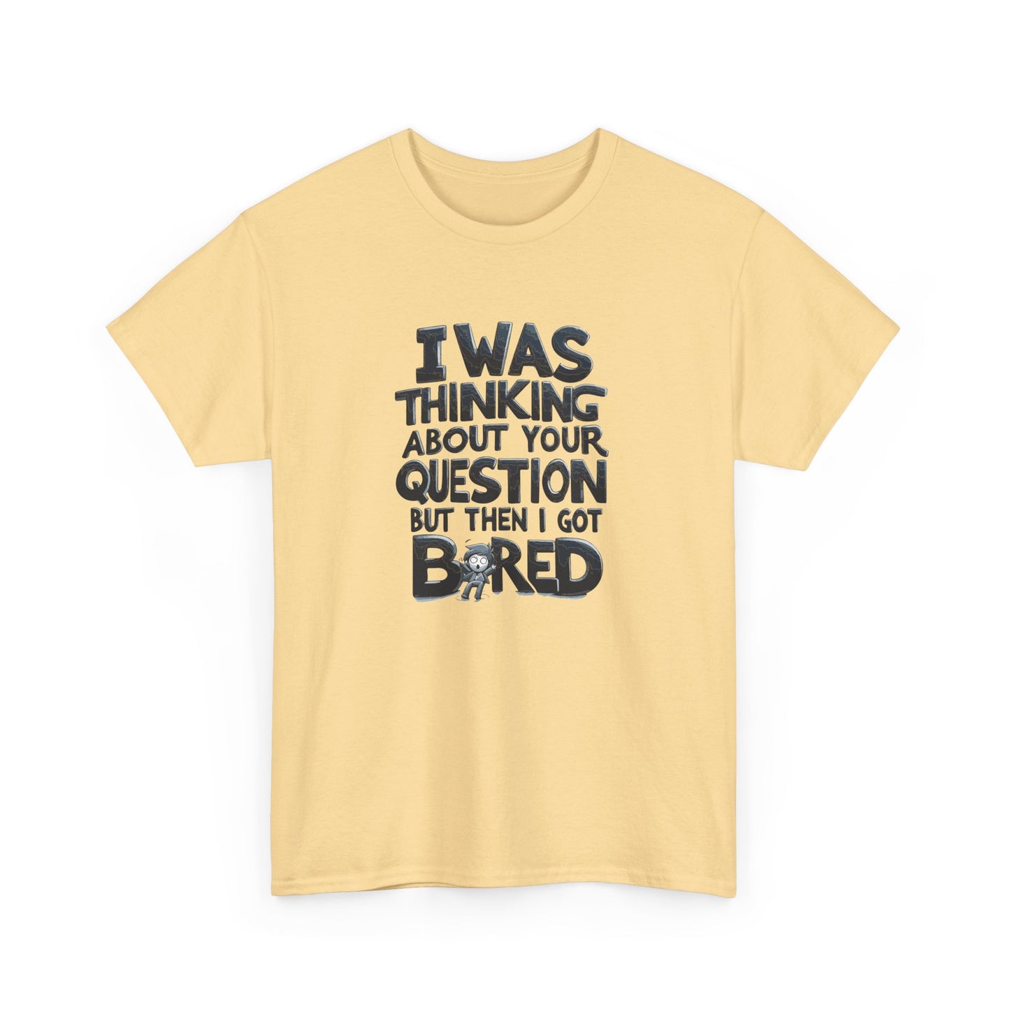 T-shirt: I Got Bored