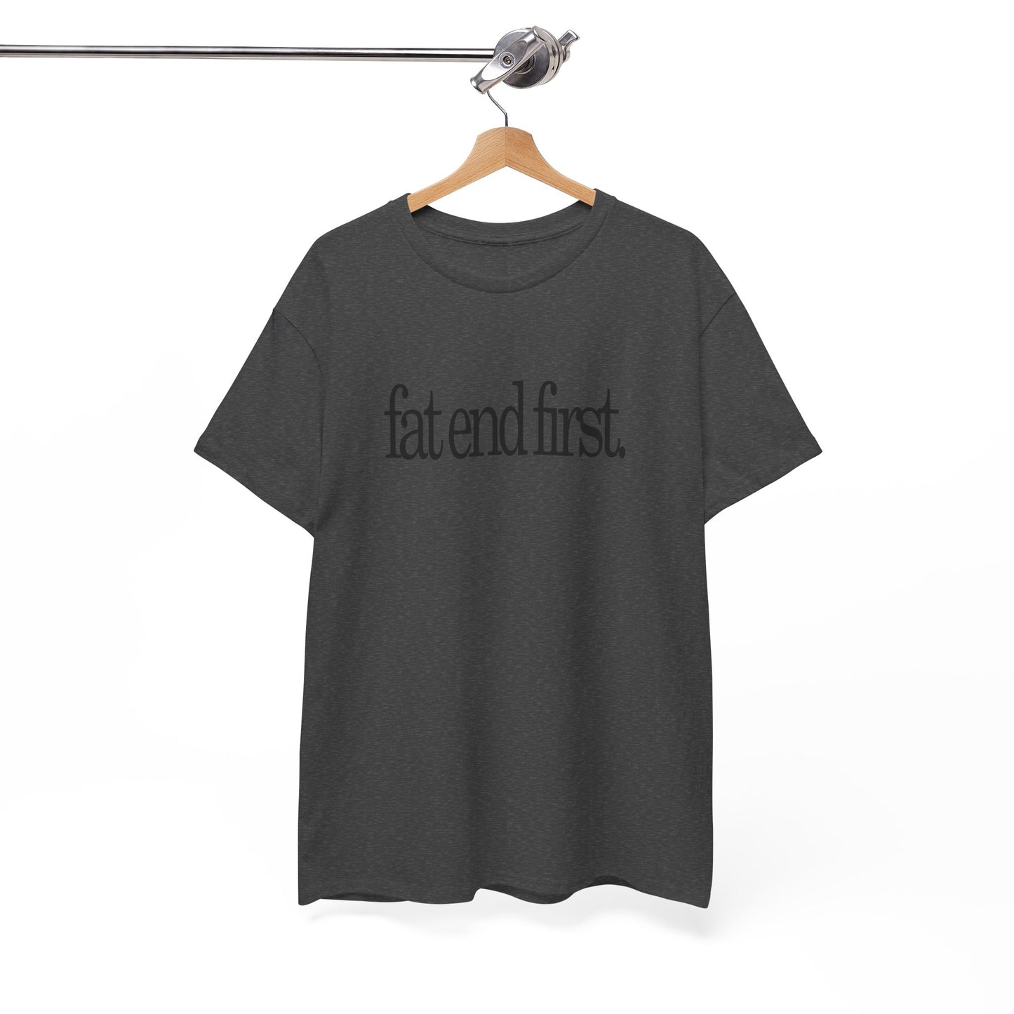 T-shirt: Fat End First