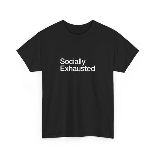 T-shirt: Socially Exhausted