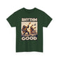 T-shirt: Rhythm Good