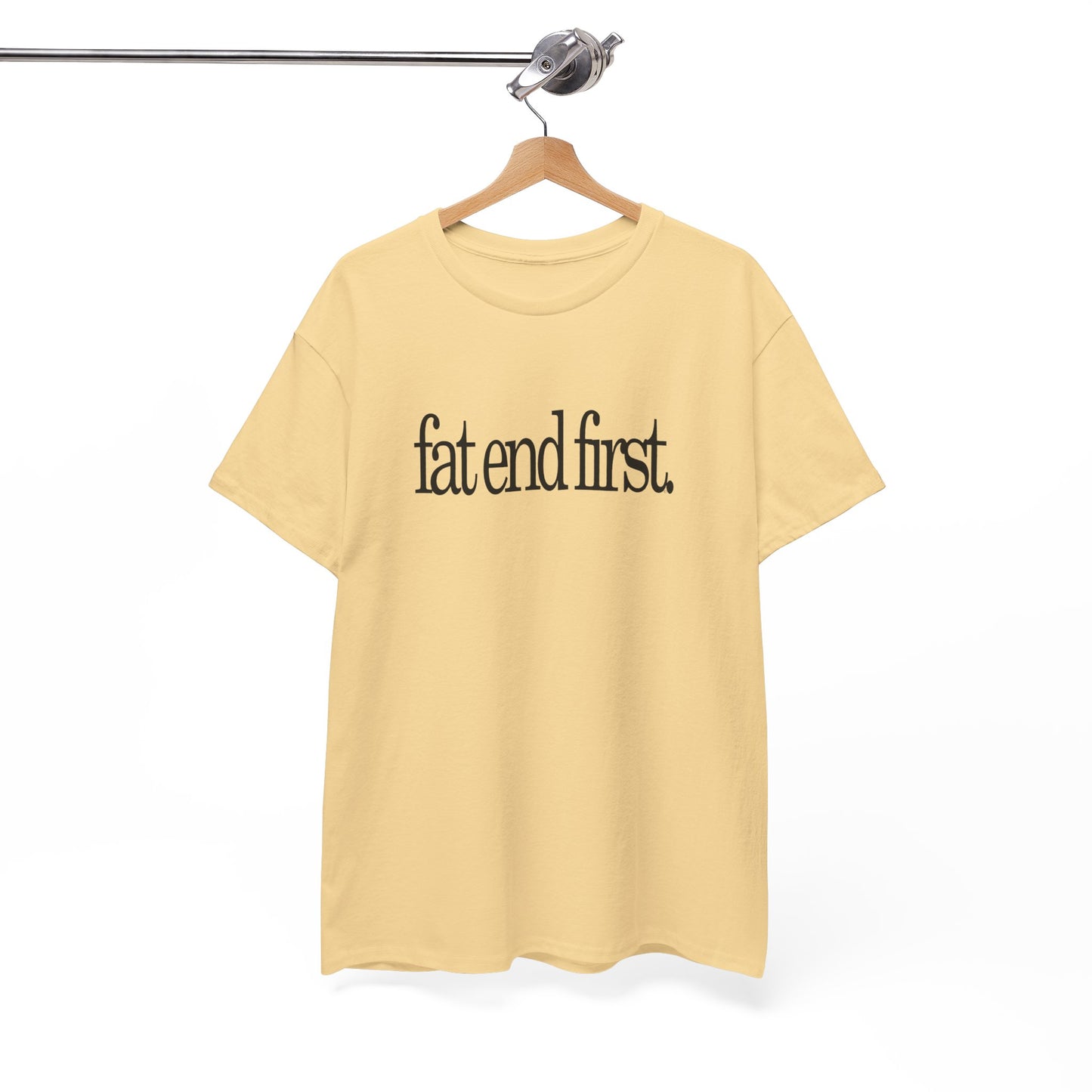 T-shirt: Fat End First