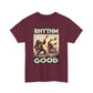 T-shirt: Rhythm Good