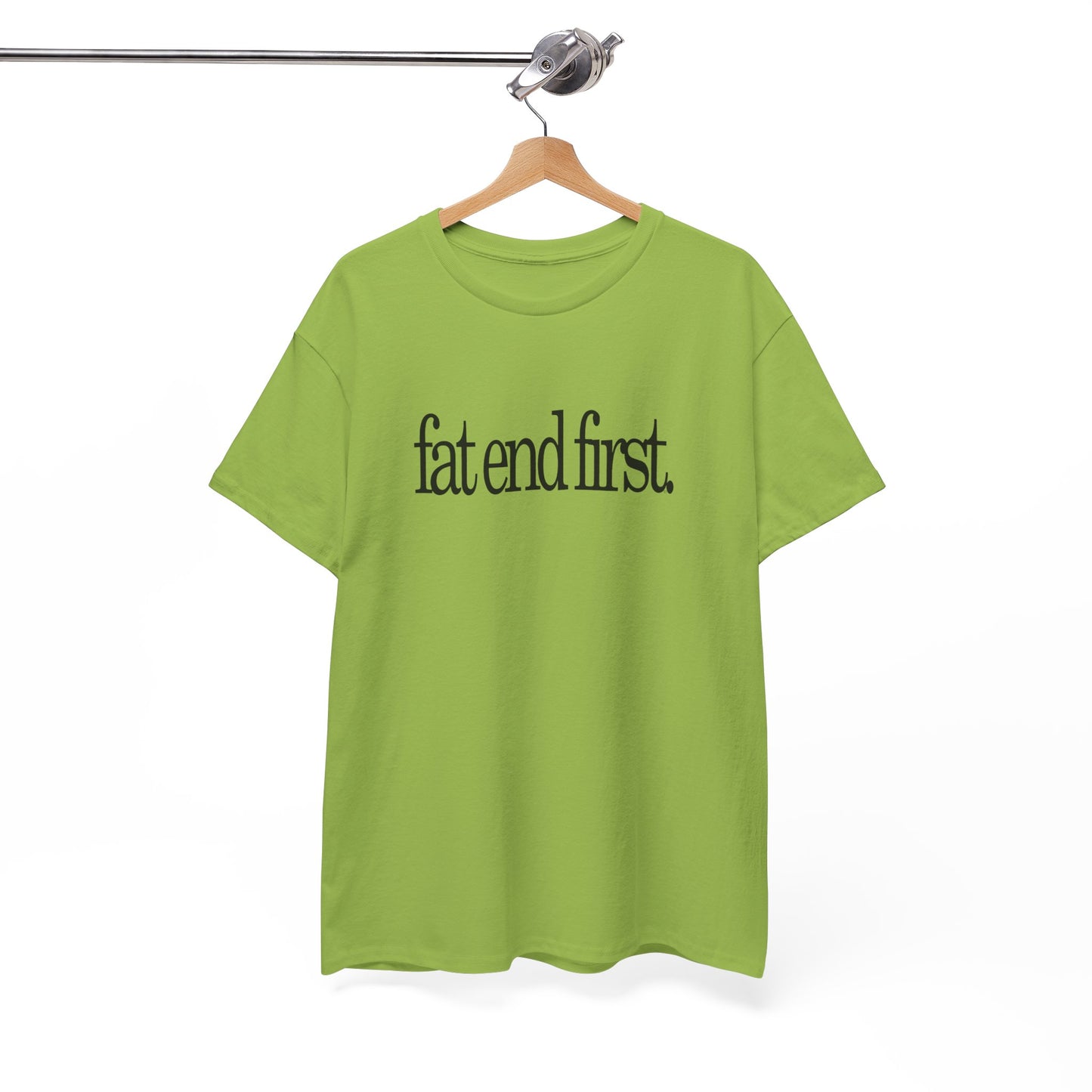 T-shirt: Fat End First